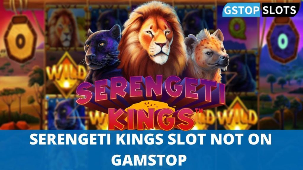 serengeti kings slots not on gamstop