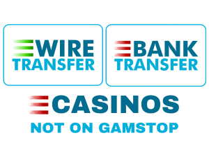 bank wire transfer casinos not on gamstop